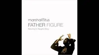 Marshall Titus: Father Figure / DJ Naughty Boyy's Father House Mix