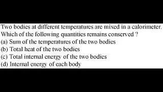 Two bodies at different temperatures are mixed in a calorimeter.