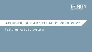 Trinity's Acoustic Guitar syllabus 2020&ndash;2023: Features - Graded System | Anders Rye