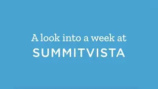 Week in the Life at Summit Vista