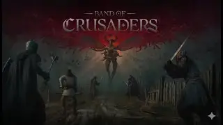 Трейлер Band of Crusaders: Dark Medieval Strategy RPG раскрывает масштабы демонического вторжения!