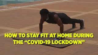 HOW TO STAY FIT AT HOME DURING THE 