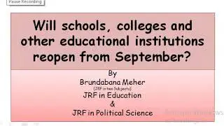 Will school, colleges and other educational institutions reopen from September ? By Brundaban Meher.