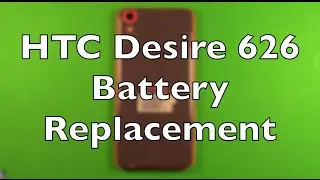HTC Desire 626 Battery Replacement How To Change