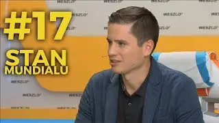 Stan Mundialu #17: Stanowski, Kowalczyk, Iwan, Sadomski