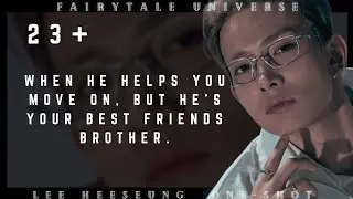 Your best friends brother helps you move on || Heeseung one-shot.