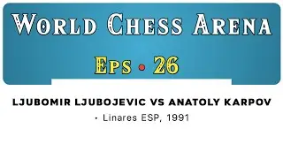 Ljubomir Ljubojevic vs Anatoly Karpov &bull; Linares ESP, 1991