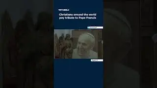 Christians worldwide pay tribute to Pope Francis