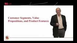 Customer Segments, Value Propositions, Product Features (12:38)