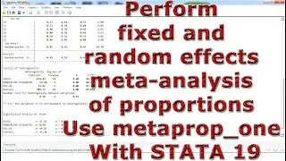 Perform fixed and random effects meta-analysis of proportions Use metaprop_one With STATA 19