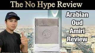 ARABIAN OUD AMIRI REVIEW | THE HONEST NO HYPE FRAGRANCE REVIEW