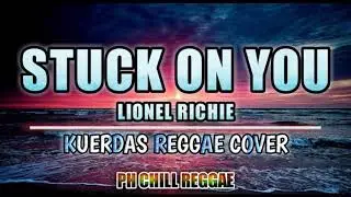 Stuck On You - Lionel Richie | Kuerdas Acoustic Reggae Cover Ft. PH CHILL REGGAE