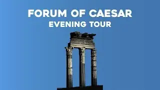 Forum of Caesar - Evening Tour