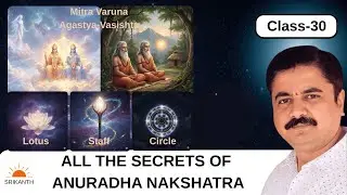 Class- 30 | Anuradha Nakshatra | Characteristics | Different house cusps, lords, dispositors | Astro