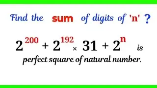 2²⁰⁰ + 2¹⁹² × 31 + 2^n is perfect square of natural number, find the sum of digits of 'n' ?