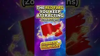 The Red Flag You Keep Attracting (Zodiac Signs)