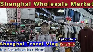 shanghai vlog Episode 4 (Eng Sub) China Whole sale Market