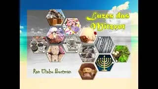 Luzes das Mitzvot, com Rav Eliahu Bortman. Introdução.