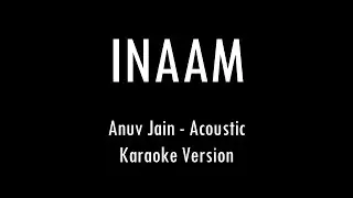 INAAM | Anuv Jain | Acoustic Karaoke With Lyrics | Only Guitar Chords...