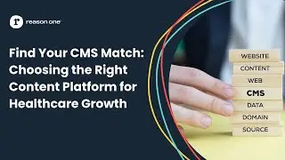 Find Your CMS Match: Choosing the Right Content Platform for Healthcare Growth | Video Replay