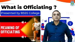 What is Officiating? || Presented by BSSS College || Lt. Nasir Saeed Ali
