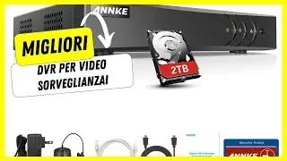 ✅ Migliori DVR per Video Sorveglianza 2022 - (Top 5)