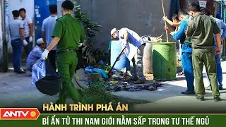 Bí ẩn rợn người: Tử thi nam giới nằm úp trong tư thế ngủ | Hành trình phá án | ANTV