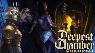 Forward Unto The Dark In Deepest Chamber's Full Release! | Deepest Chamber: Resurrection