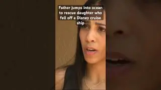 A father jumped into the ocean to rescue his daughter who fell off a Disney cruise ship. #disney