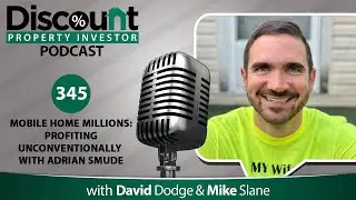 Mobile Home Millions: Profiting Unconventionally with Adrian Smude | Episode 345