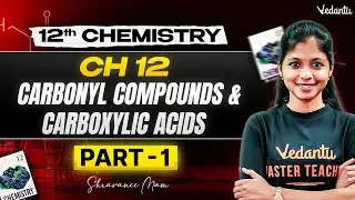 12th Chemistry | CH 12 Carbonyl Compounds and Carboxylic Acids - Part 1 | State Board