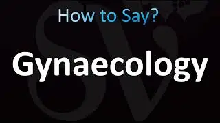 How to Pronounce Gynaecology (CORRECTLY!)