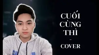 CUỐI C&Ugrave;NG TH&Igrave; - JACK/J97 - DUYTRAN COVER