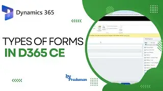 Understanding Forms and Their Types in Dynamics 365 CE | Comprehensive Guide