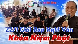 22/1 Trao Đổi Giáo Lý Nam Mô A Di Đà Phật- GV Chú 4 Phương Giải Đáp Nghi Vấn