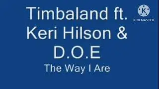 Timbaland ft.Keri Hilson & D.O.E The Way I Are Slowed Down
