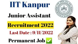 IIT Kanpur Junior Assistant Recruitment 2022 | IIT Kanpur Jr. Assistant Vacancy 2022 / Salary