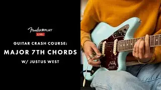 Guitar Crash Course: Major 7th Chords Ft. Justus West | Fender Play LIVE | Fender