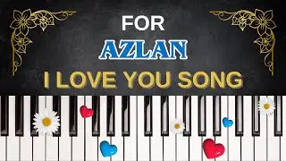 For AZLAN &ndash; I Love You Song | I Love You, Azlan