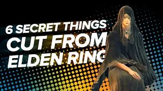 6 Secret Things Cut From Elden Ring They Didn't Want You to See