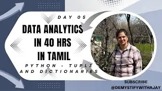 Day_05: Data Analytics in 40 hrs in Tamil - Python Tuple and Dictionaries #Demystify with Ajay