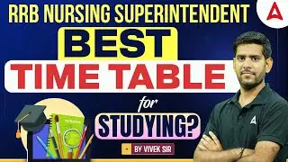 RRB Nursing Superintendent time table | RRB NURSING SUPERINTENDENT STUDY PLAN | STRATEGY
