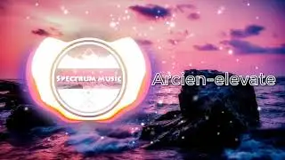 Arcien - Elevate | Spectrum music