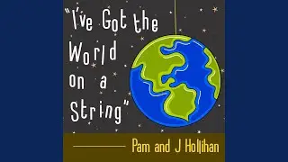 I've Got the World on a String