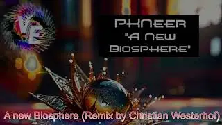 PKNeer- A New Biosphere (Christian Westerhof Remix)[ViVA ELECTRONiCA MUSiC] #progressive