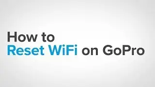 GoPro: How To - Reset WiFi on GoPro