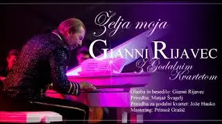 ŽELJA MOJA -  GIANNI RIJAVEC z godalnim kvartetom