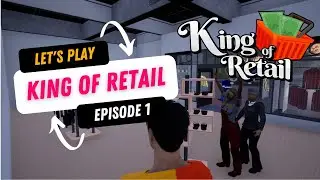 Let's Play - King of Retail - LET'S START AN EMPIRE! - Episode 1