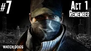 Watch Dogs - Walkthrough - Part 7 - Act 1 - Remember | CenterStrain01