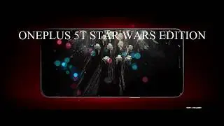 ONEPLUS 5T STAR WARS [LIMITED EDITION] OFFICIAL EXCLUSIVE TEASER !! SPECIAL FOR STAR WARS FANS !!